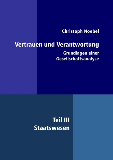 Vertrauen und Verantwortung: Grundlagen einer Gesellschaftsanalyse - Christoph Noebel
