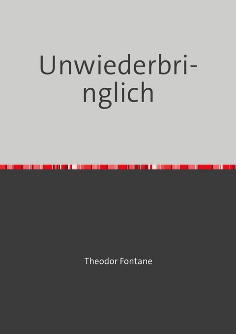 Unwiederbringlich - Theodor Fontane