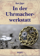In der Uhrmacherwerkstatt - Kurt J&auml;ger