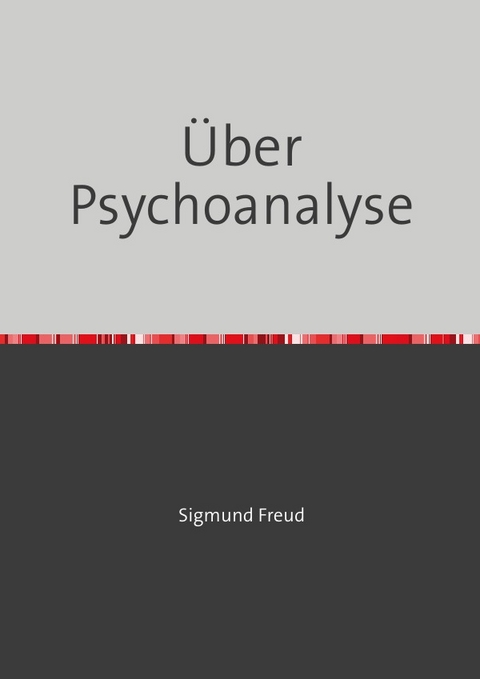 &Uuml;ber Psychoanalyse - Sigmund Freud