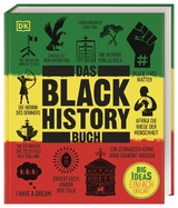 Big Ideas. Das Black-History-Buch - Paula Akpan, Mireille Harper, Keith Lockhart, Tyesha Maddox, Raphael Njoku, George Swainston, Robin Walker, Jamie J. Wilson, David Olusoga, Ciani-Sophia Hoeder, Luke Pepera