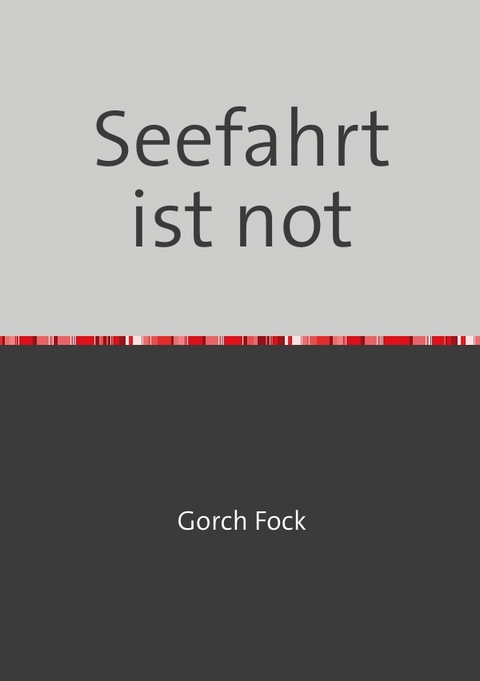 Seefahrt ist not - Gorch Fock
