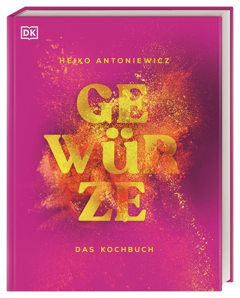 Gewürze – Das Kochbuch - Heiko Antoniewicz