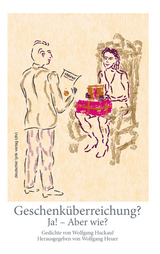 Geschenk&uuml;berreichung? &ndash; Ja! &ndash; Aber wie? - Wolfgang Huckauf