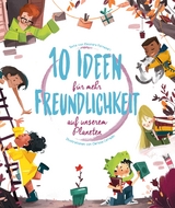 10 Ideen f&uuml;r mehr Freundlichkeit auf unserem Planeten - Eleonora Fornasari