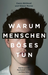 Warum Menschen B&ouml;ses tun - Gwen Adshead, Eileen Horne