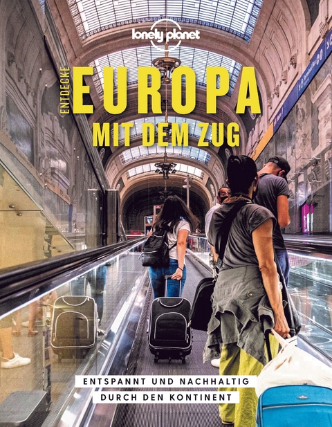 Lonely Planet Bildband Entdecke Europa mit dem Zug