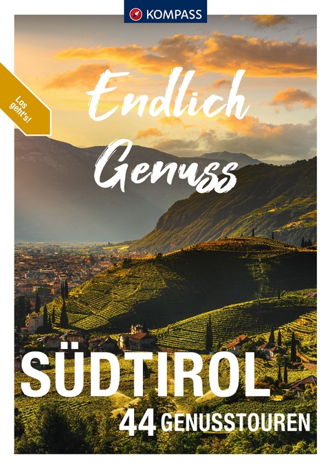 KOMPASS Endlich Genuss - S&uuml;dtirol - Brigitte Sch&auml;fer, Lisa Aigner, Franziska Baumann, Manfred F&ouml;ger, Wolfgang Heitzmann, Eugen E. H&uuml;sler, Mark Zahel