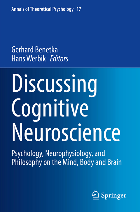 Discussing Cognitive Neuroscience - Gerhard Benetka, Hans Werbik