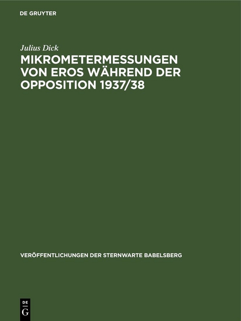 Mikrometermessungen von Eros w&auml;hrend der Opposition 1937/38 - Julius Dick