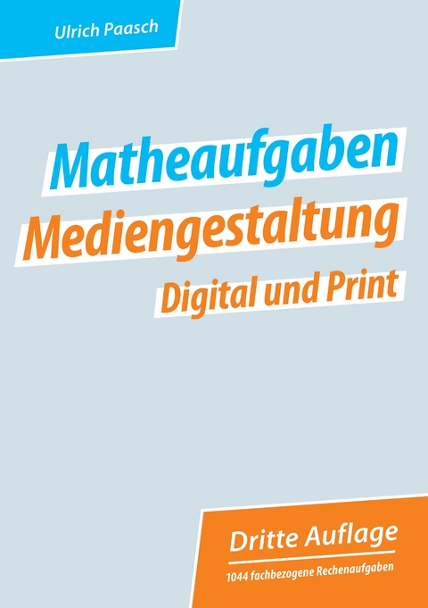 Matheaufgaben Mediengestaltung Digital und Print - Ulrich Paasch