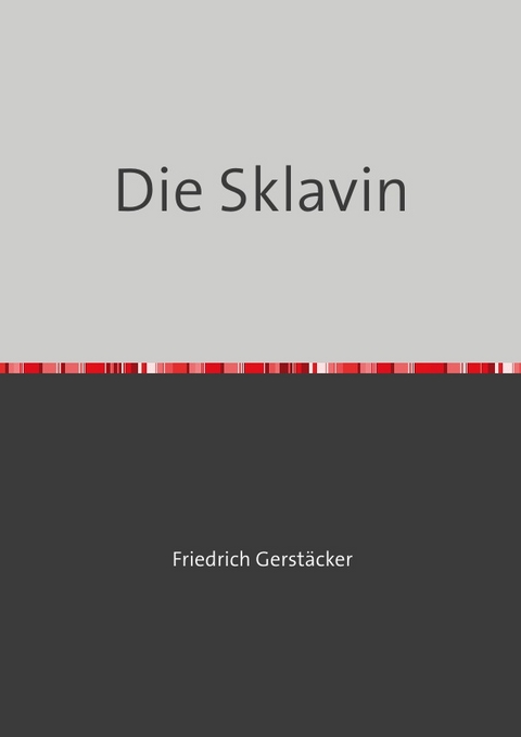 Die Sklavin - Friedrich Gerst&auml;cker