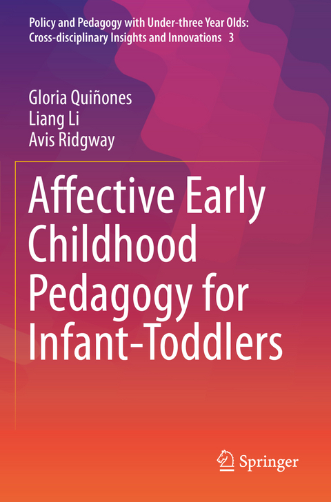 Affective Early Childhood Pedagogy for Infant-Toddlers - Gloria Qui&ntilde;ones, Liang Li, Avis Ridgway