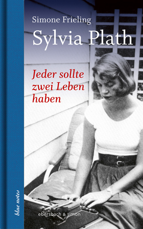 Jeder sollte zwei Leben haben. Sylvia Plath - Simone Frieling