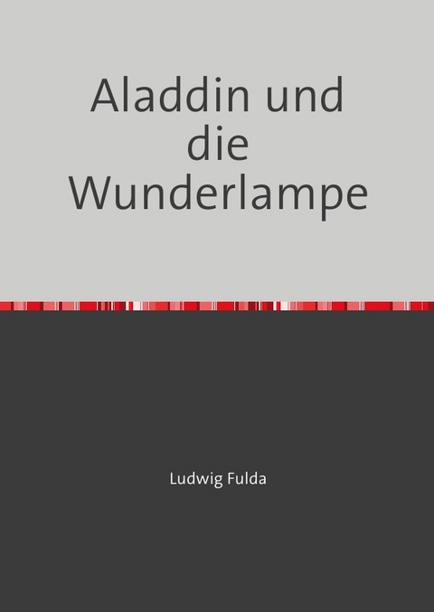 Aladdin und die Wunderlampe - Ludwig Fulda