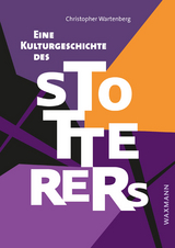 Eine Kulturgeschichte des Stotterers - Christopher Wartenberg