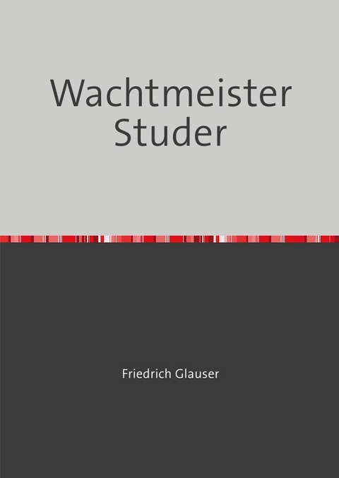 Wachtmeister Studer - Friedrich Glauser
