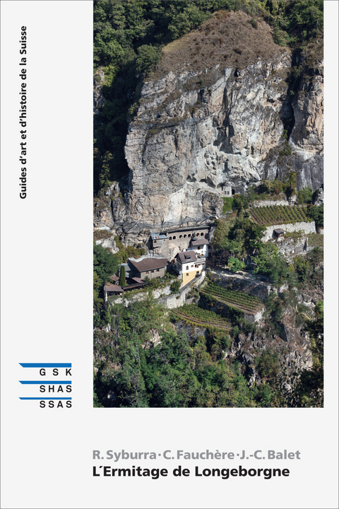 L´Ermitage de Longeborgne - Romaine Syburra, Cyrille Fauchère, Jean-Claude Balet