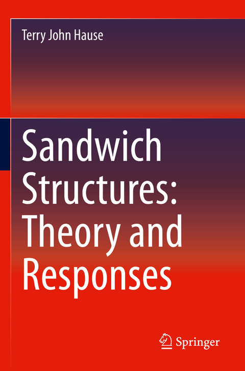 Sandwich Structures: Theory and Responses - Terry John Hause