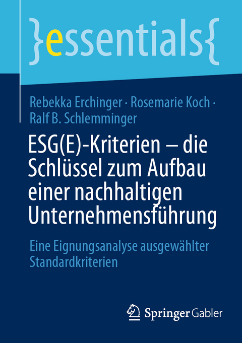 ESG(E)-Kriterien - die Schl&uuml;ssel zum Aufbau einer nachhaltigen Unternehmensf&uuml;hrung - Rebekka Erchinger, Rosemarie Koch, Ralf B. Schlemminger