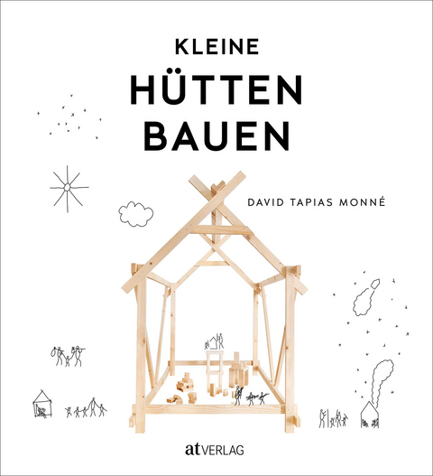 Kleine H&uuml;tten bauen - David Tapias Monn&eacute;