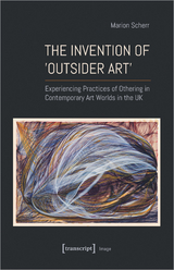 The Invention of &rsaquo;Outsider Art&lsaquo; - Marion Scherr