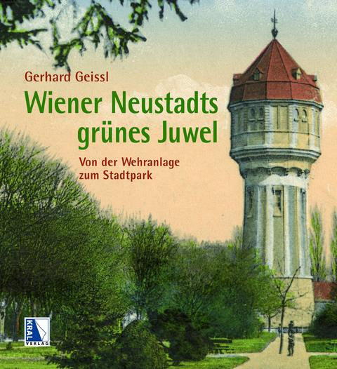 Wiener Neustadts gr&uuml;nes Juwel - Gerhard Geissl