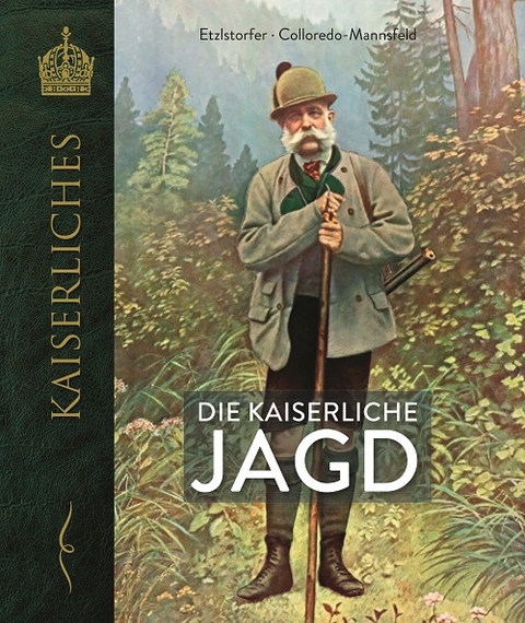 Die kaiserliche Jagd - Lelio Colloredo-Mannsfeld, Hannes Etzlstorfer