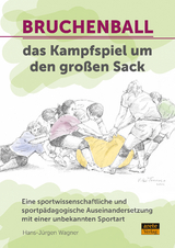 Bruchenball - das Kampfspiel um den gro&szlig;en Sack - Hans-J&uuml;rgen Wagner