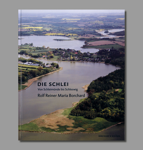 Die Schlei, von Schleim&uuml;nde bis Schleswig - Rolf R Borchard