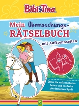 Bibi & Tina Mein &Uuml;berraschungs-R&auml;tselbuch mit Auftrennseiten. F&uuml;r Kinder ab 5 Jahren - Nicole Lindenroth