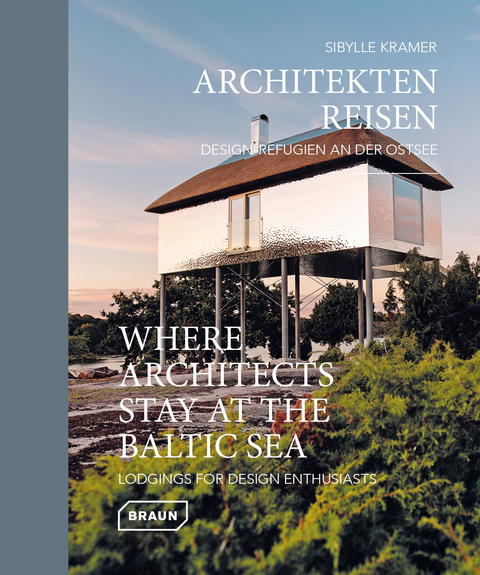 Architekten Reisen. Design-Refugien an der Ostsee - Sibylle Kramer