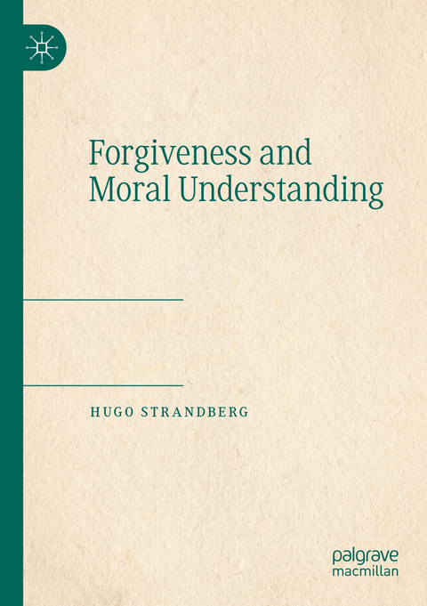 Forgiveness and Moral Understanding - Hugo Strandberg