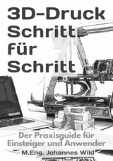 3D-Druck Schritt für Schritt - M.Eng. Johannes Wild