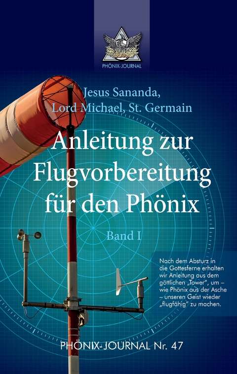 Anleitung zur Flugvorbereitung f&uuml;r den Ph&ouml;nix - Sananda Esu Jesus Jmmanuel, Gyeorgos Ceres Hatonn, Saint Germain