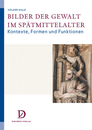 Bilder der Gewalt im Spätmittelalter