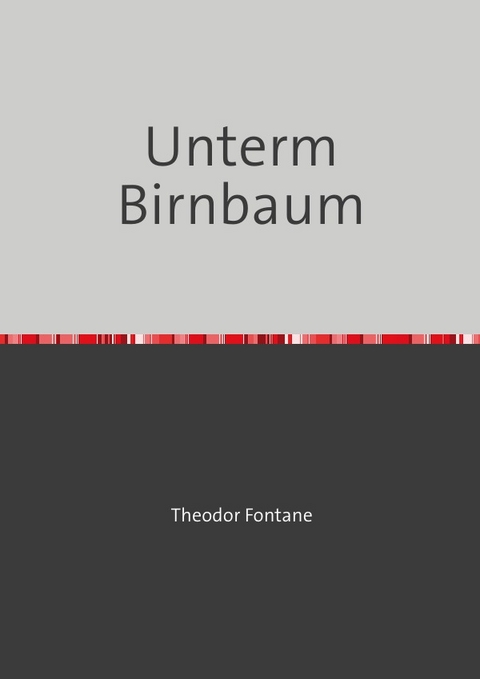 Unterm Birnbaum - Theodor Fontane