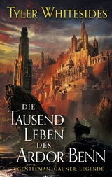 Die Tausend Leben des Ardor Benn - Tyler Whitesides