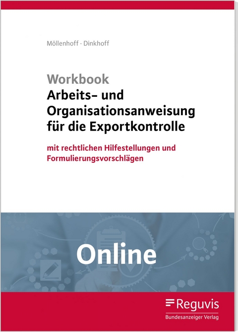 Workbook Arbeits- und Organisationsanweisung f&uuml;r die Exportkontrolle - Online - Ulrich M&ouml;llenhoff, Stefan Dinkhoff