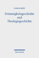 Fr&ouml;mmigkeitsgeschichte und Theologiegeschichte - Ulrich K&ouml;pf