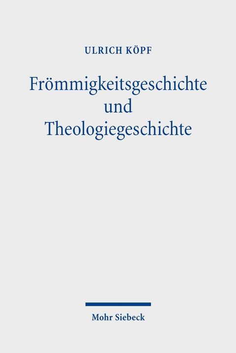 Fr&ouml;mmigkeitsgeschichte und Theologiegeschichte - Ulrich K&ouml;pf
