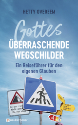 Gottes &uuml;berraschende Wegschilder - Hetty Overeem