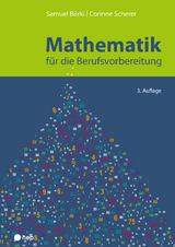 Mathematik für die Berufsvorbereitung - Samuel Bürki, Corinne Scherer