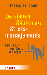 Die sieben S&auml;ulen des Stressmanagements - Thomas Fritzsche