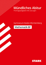 STARK Mathematik BF - M&uuml;ndliche Abiturpr&uuml;fung BW - Pr&uuml;fungsvorbereitung - Attila Furdek, Matthias Benkeser, Diana Dragmann