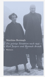 Die geistige Situation nach 1945 &ndash; Karl Jaspers und Hannah Arendt - Matthias Bormuth
