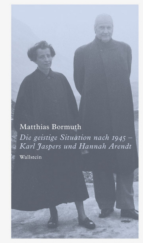Die geistige Situation nach 1945 &ndash; Karl Jaspers und Hannah Arendt - Matthias Bormuth