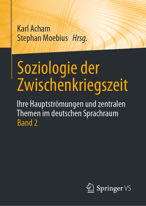 Soziologie der Zwischenkriegszeit. Ihre Hauptstr&ouml;mungen und zentralen Themen im deutschen Sprachraum - 