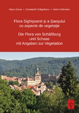 Die Flora von Sch&auml;&szlig;burg und Schaas mit Angaben zur Vegetation - Klaus Gross, Constantin Dragulescu, Heinz Heltmann