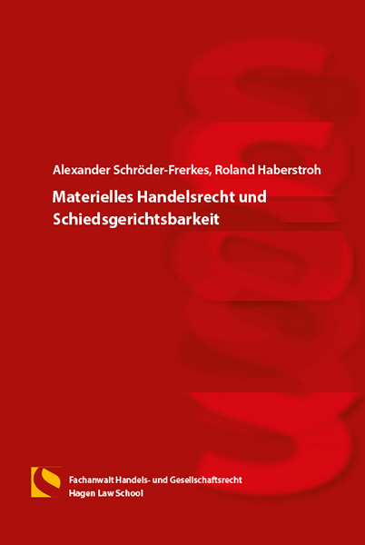 Materielles Handelsrecht und Schiedsgerichtsbarkeit - Alexander Schr&ouml;der-Frerkes, Roland Haberstroh